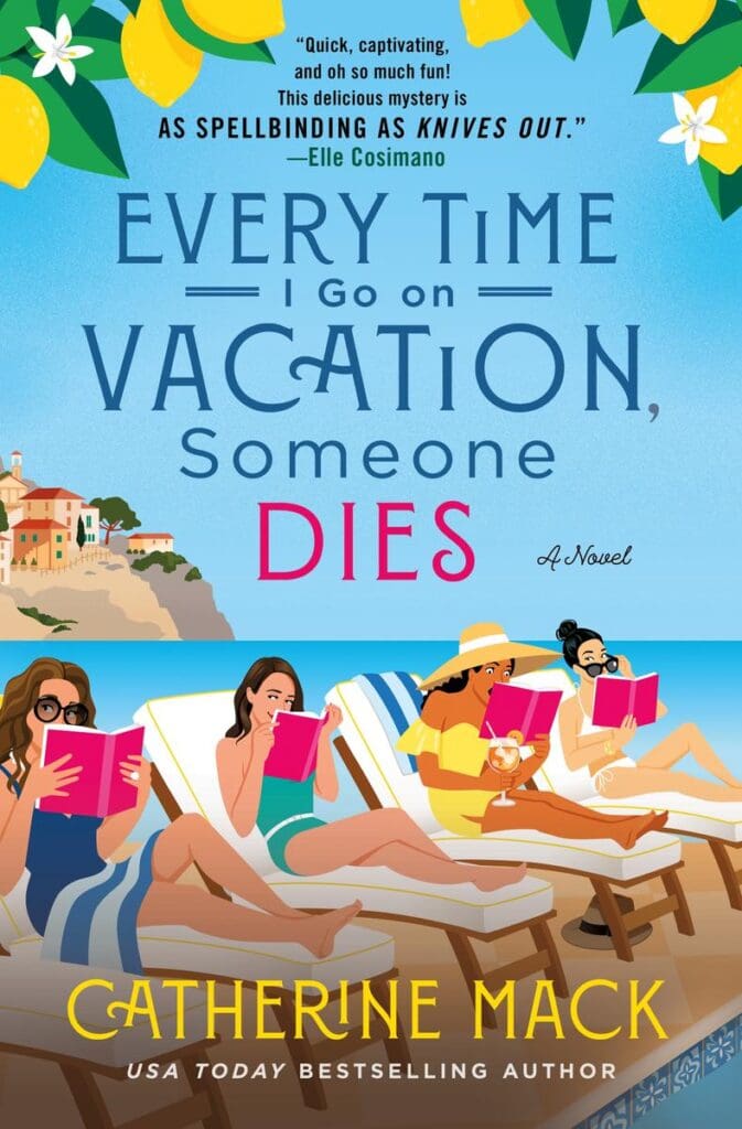 Cozy Crimes Club April Pick: Every Time I Go On Vacation, Someone Dies by Catherine Mack.