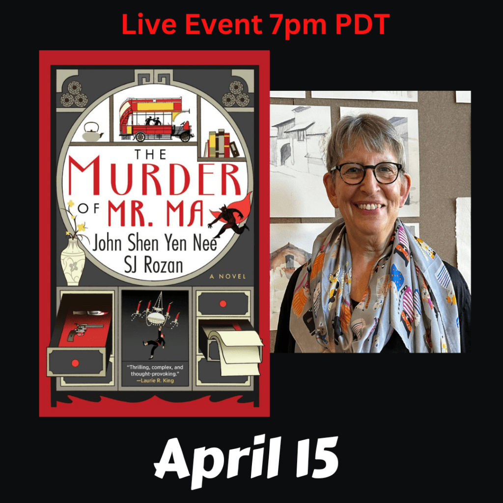 Live Event. S.J. Rozan discusses The Murder of Mr Ma. Monday, April 15th at 7pm PDT.