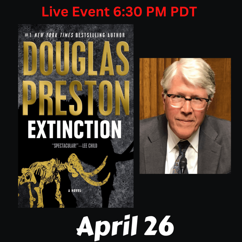 Live Event. Douglas Preston discusses Extinction. Friday, April 26th at 6:30 pm PDT.