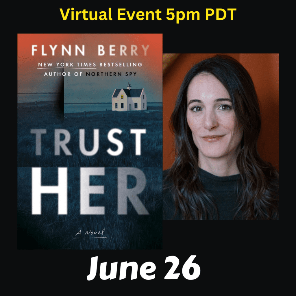 Virtual Event. Flynn Berry discusses Trust Her, June 26th at 5pm.
