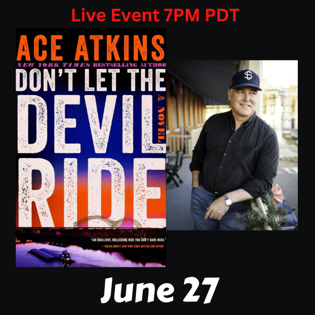 Live Event. Ace Atkins discusses Don't Let the Devil Ride, June 27th at 7pm PDT.